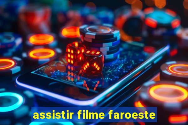 assistir filme faroeste